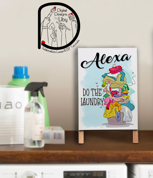 ALEXA DO THE LAUNDRY2! Alexa Do the Dirty Laundry Easel Stand, Towel, Mug, Skinny Tumbler, & towel PNG Sublimation Designs
