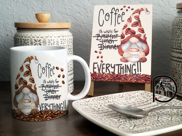 COFFEE IS EVERYTHING! Coffee Gnome Easel Stand, Mug & Skinny Tumbler PNG Sublimation Designs