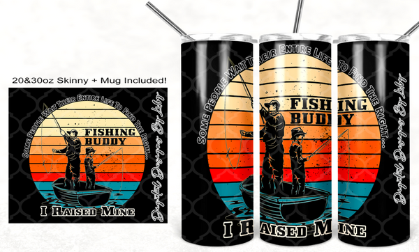 FISHING BUDDY 20oz, 30oz Skinny & Mug Designs