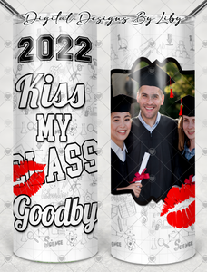 KISS MY CLASS GOODBYE  20oz SKINNY TUMBLER + WordArt 2021-2025