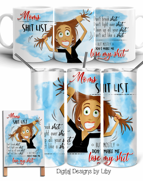 MOMS SHIT LIST Mug, Skinny Tumbler & Dollar Tree Easel Stand PNG Sublimation Designs