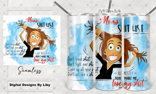 MOMS SHIT LIST Mug, Skinny Tumbler & Dollar Tree Easel Stand PNG Sublimation Designs