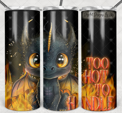 TOO HOT TO HANDLE DRAGON 20oz Skinny Tumbler PNG Sublimation Design