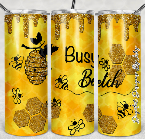 BUSY BEETCH 20oz SKINNY, 12oz CAMP CUP & MUG DESIGNS (WORDart Optional)