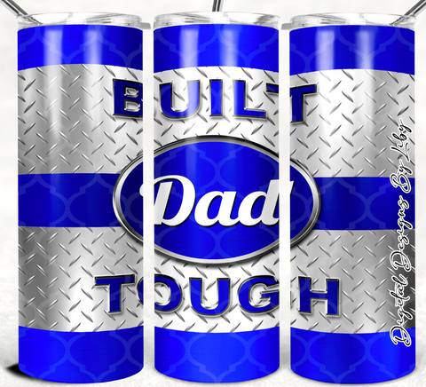 BUILT DAD TOUGH 15oz, 20oz, 30oz Skinny & Mug Designs