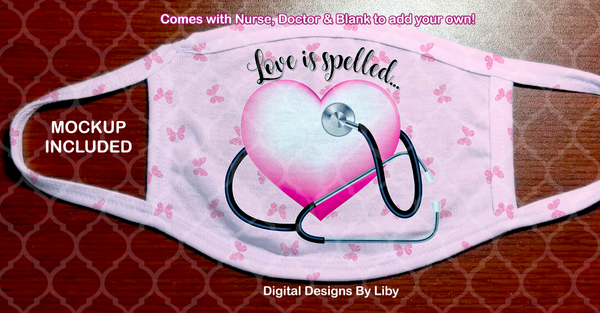 LOVE IS SPELLED N-U-R-S-E (6 Designs+6 Mockups~Nurse, Doctor & Blank)