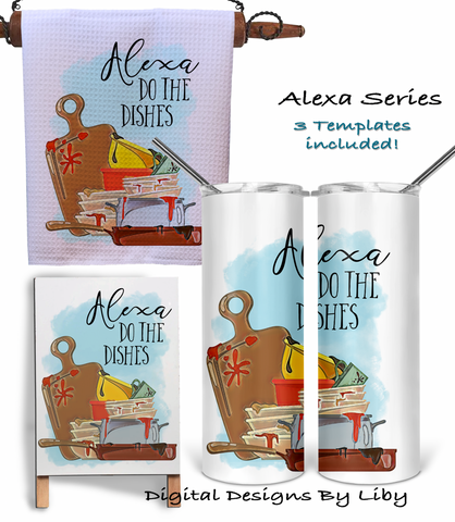 ALEXA DO THE DISHES! Alexa Do the Dirty Easel Stand, Mug, Skinny Tumbler, & towel PNG Sublimation Designs