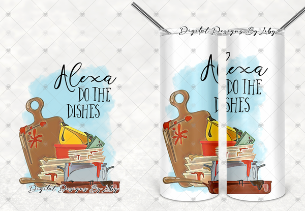 ALEXA DO THE DISHES! Alexa Do the Dirty Easel Stand, Mug, Skinny Tumbler, & towel PNG Sublimation Designs