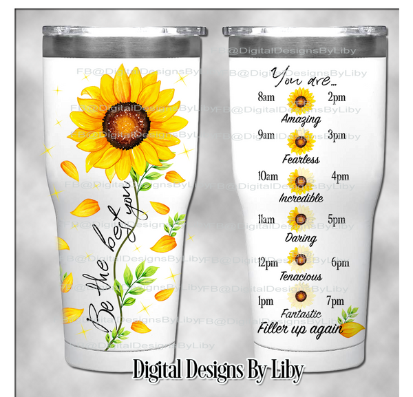 BE THE BEST YOU (Flexible Design for a variety of Tumblers)