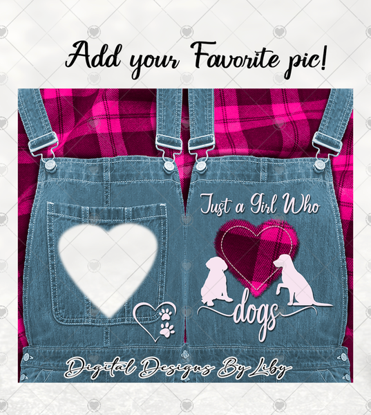 JUST A GIRL WHO LOVES DOGS OVERALLS 20oz SKINNY with & without Photo Slot