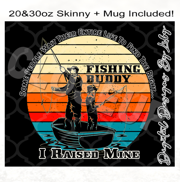 FISHING BUDDY 20oz, 30oz Skinny & Mug Designs