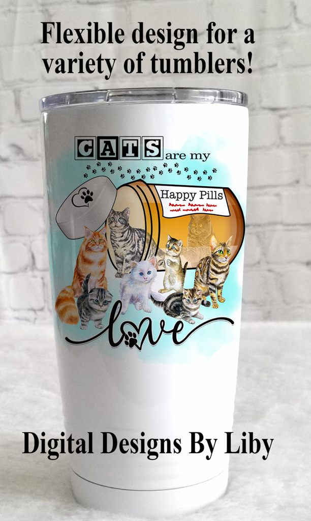 CATS ARE MY HAPPY PILLS (12x12 Flex-Design, 20oz Tumblers, Mug & More)