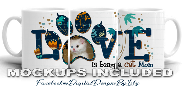 LOVE IS BEING A CAT MOM/MUM! (2 Designs for Mugs, T-Shirt & More + MOCKUPS)