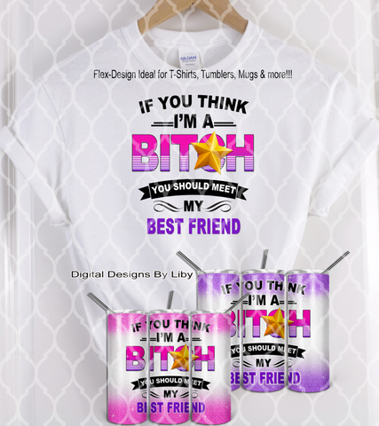 THINK IM A BITCH Flex-Design (12x12 PNG Design & 20oz Skinny Tumbler Designs)