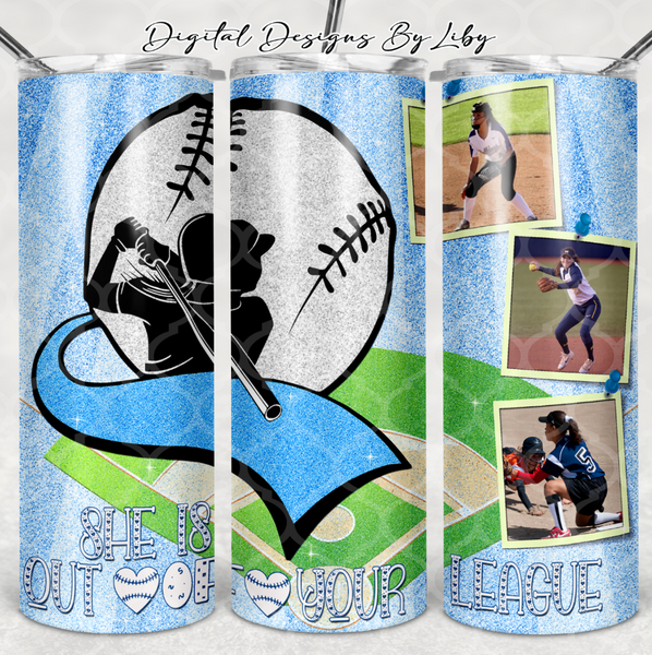 OUT OF YOUR LEAGUE SOFTBALL 20oz Skinny Tumbler (BLUE) WordArt Included Separately