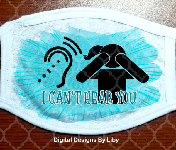 I CAN'T HEAR YOU (Hearing Impaired Awareness - 2 Designs)