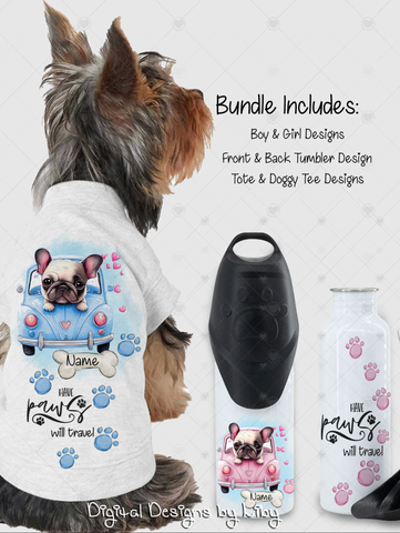 Have Paws Will Travel FRENCH BULLDOG Bundle (Tumbler, Tote & Doggy Shirt Designs)