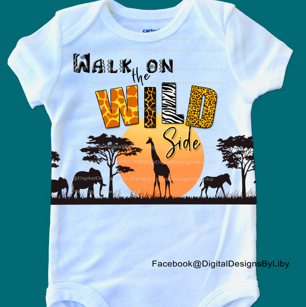 WALK ON THE WILD SIDE!  (Pillow, Onesie & T-Shirt Designs)